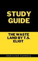 Study Guide: The Waste Land by T.S. Eliot